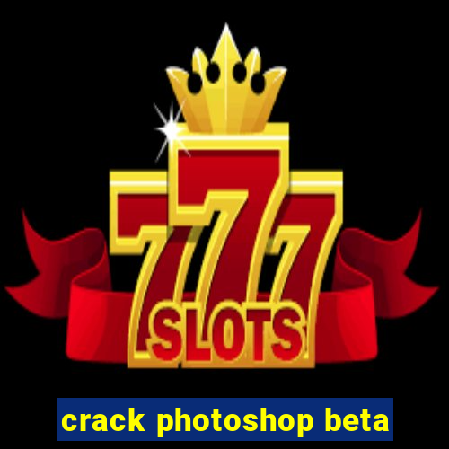 crack photoshop beta